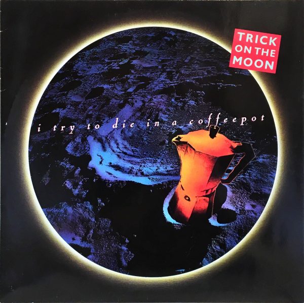 Trick On The Moon - I Try To Die In A Coffeepot