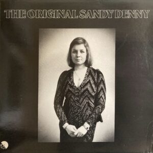 Sandy Denny - Original Sandy Denny, The