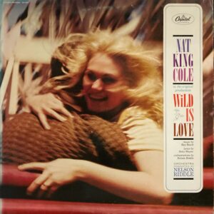 Nat King Cole - Wild Is Love