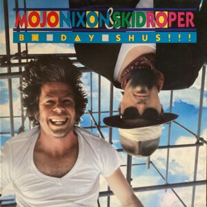 Mojo Nixon & Skid Roper - Bo-Day-Shus!!!