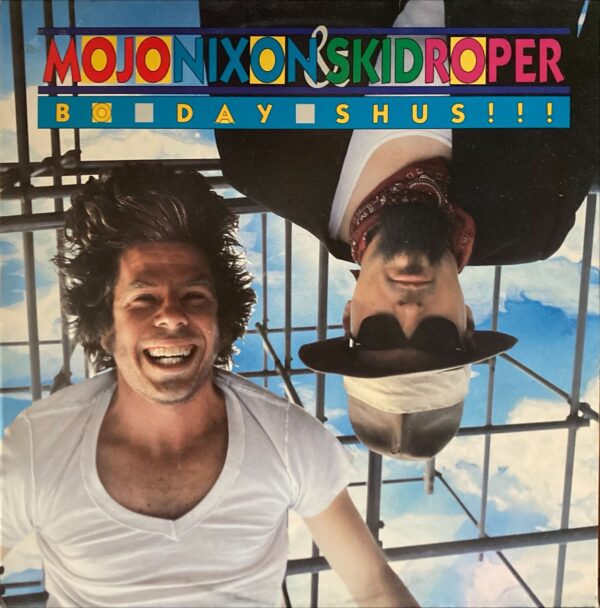 Mojo Nixon & Skid Roper - Bo-Day-Shus!!!