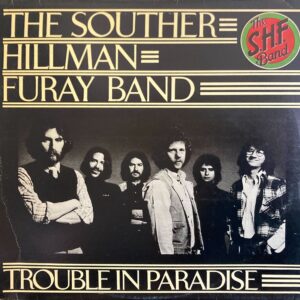 Souther-Hillman-Furay Band, The - Trouble In Paradise